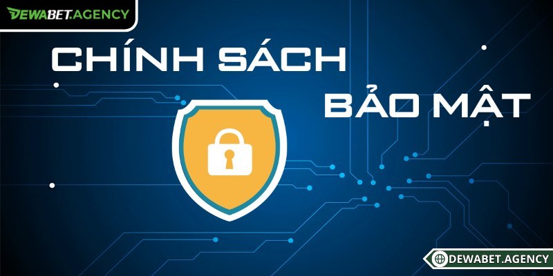 Tìm hiểu về Chính sách bảo mật Dewabet
