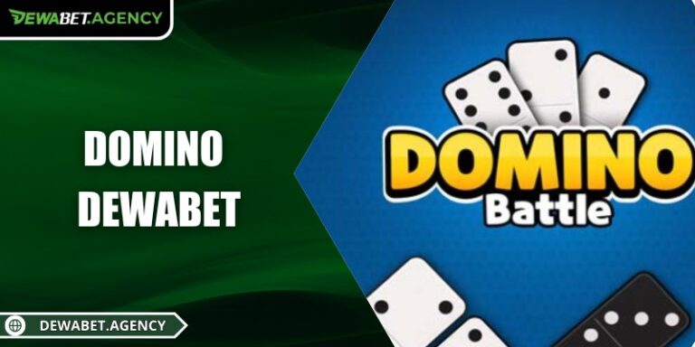 DOMINO Dewabet – Giải trí trực tuyến, thử vận may đỉnh cao 7 DOMINO Dewabet – Giải trí trực tuyến, thử vận may đỉnh cao