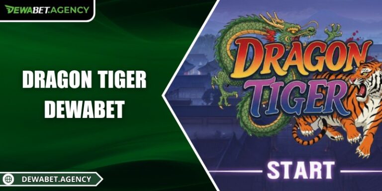 Dragon Tiger Dewabet – Luật đơn giản, thưởng hấp dẫn