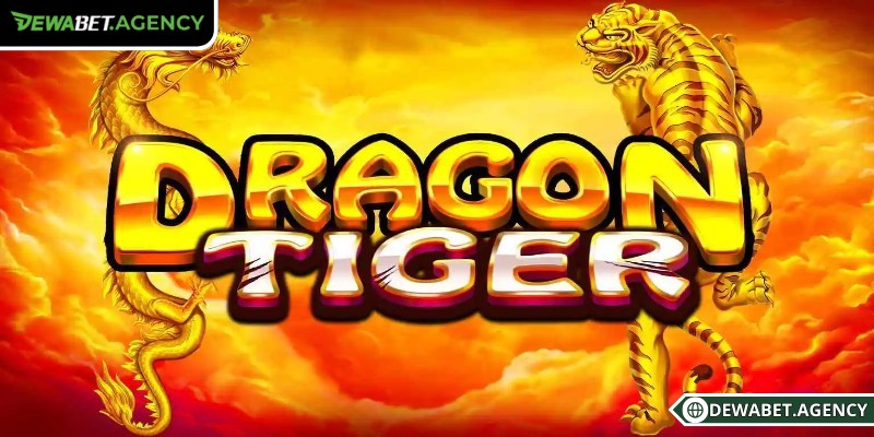 Dragon Tiger Dewabet là biểu tượng của sự đối kháng nhanh và trực tiếp