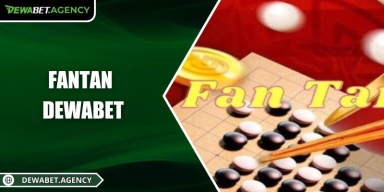 Fantan Dewabet: Trò giải trí trí tuệ kết hợp may mắn độc đáo