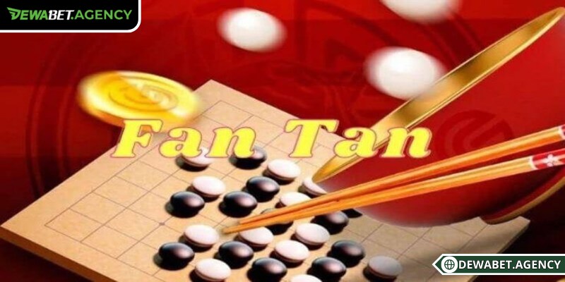 Tìm hiểu khái niệm Fantan Dewabet cho người mới