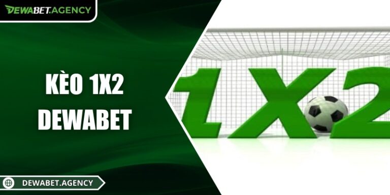 Kèo 1x2 Dewabet: Chiến lược cá cược hiệu quả và thông minh 6 Kèo 1x2 Dewabet: Chiến lược cá cược hiệu quả và thông minh