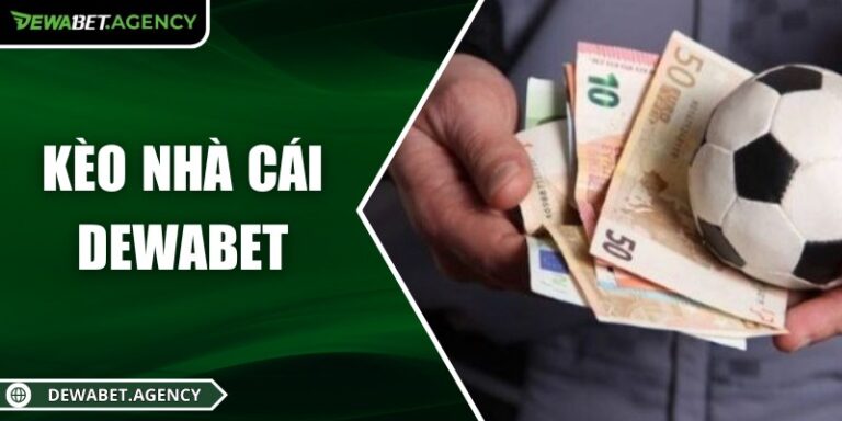 Kèo nhà cái Dewabet – Bí Quyết Cược Chuẩn, Thắng Lớn 8 Kèo nhà cái Dewabet – Bí Quyết Cược Chuẩn, Thắng Lớn