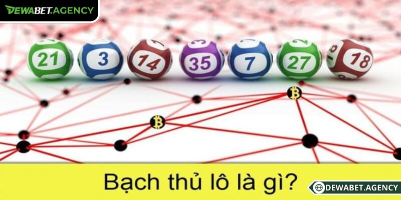 Lô bạch thủ Dewabet là dự đoán chỉ một con số duy nhất trong bảng kết quả