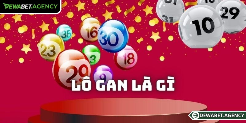 Lô gan Dewabet – Chiến thuật dự đoán cho người kiên nhẫn 1 Lô gan Dewabet là chọn các con số đã lâu chưa xuất hiện trong kết quả gần nhất