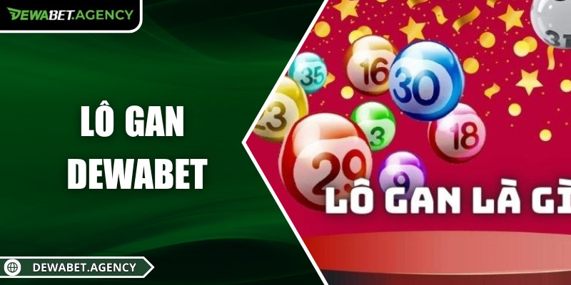 Lô gan Dewabet – Chiến thuật dự đoán cho người kiên nhẫn 3 Lô gan Dewabet – Chiến thuật dự đoán cho người kiên nhẫn