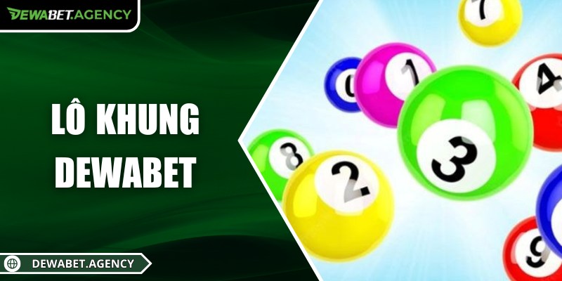 Lô khung Dewabet – Chiến thuật chinh phục vận may dài hạn 5 Lô khung Dewabet – Chiến thuật chinh phục vận may dài hạn