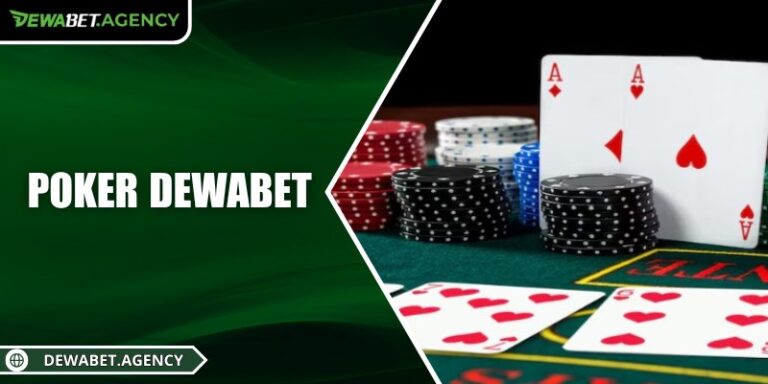 Poker Dewabet – Đỉnh cao chiến thuật dành cho người chơi