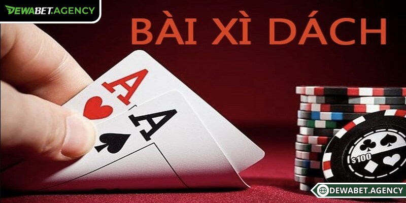 Tổng quan game bài Xì Dách Dewabet